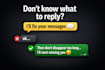 write engaging and flirty chat replies for you