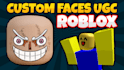 create 3d custom roblox ugc faces