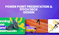 do power point presentation and pitch deck design