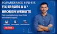 fix squarespace bugs, errors, CSS, layout, mobile and website issues