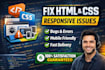 fix HTML, CSS bugs and responsive issues quickly
