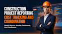 be your construction project manager for cost tracking and reporting