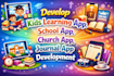 develop kids learning app, school app, journal app, church app development