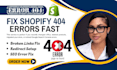 fix shopify 404 errors, broken links and 301 redirects fast