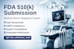 prepare your fda medical device 510k submission report