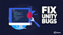 debug and fix bugs, errors, and crashes in your unity game