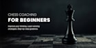 teach you chess and help you improve fast as a beginner