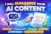 humanize chatgpt or ai generated content