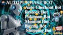 create auto purchase bot, auto checkout bot popmart bot, target bot, pokémon