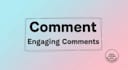 write comments on your blog posts, social media post and website