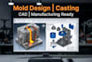 do 3d mold design for metal for die, sand,investment casting