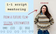 be your script consultant and screenwriting mentor