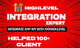 be your gohighlevel integration expert, integrate any api with go high level
