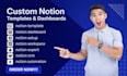 create custom notion templates, dashboards, and websites as a notion expert