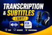provide accurate transcription and subtitles in srt