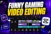 do funny gaming video editing, youtube highlights, gaming montage and shorts