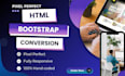 convert figma to HTML, PSD, xd, PDF to responsive  HTML, bootstrap, tailwind CSS