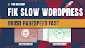 fix slow wordpress and boost pagespeed fast in 24h