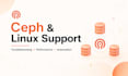 provide linux and ceph administration, troubleshooting, and support