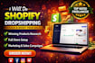 build 6 figure shopify dropshipping store or shopify website