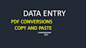 do fast data entry, copy paste, pdf conversions