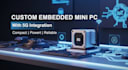 design compact embedded mini PC with a custom enclosure and integrated 5g module