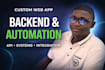 develop custom full stack web app, backend, API integration and automation