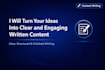 turn your ideas into clear and engaging written content