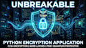 build an unbreakable military grade python encryption app