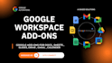 develop google workspace addons for sheets docs slides drive and gmail