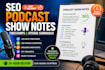 write podcast show notes, timestamps and SEO episode summaries fast