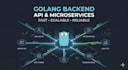 develop scalable golang backend apis and microservices