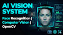 build face recognition system, computer vision and opencv projects