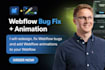 redesign, fix webflow bugs and add webflow animations to your webflow website