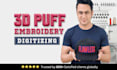 do high quality 3d puff foam custom embroidery digitizing