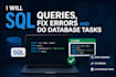 write complex sql queries, joins and optimize your database