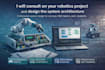 consult on your robotics project and design the system architecture
