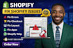 fix shopify issues, bugs, errors and customize your shopify store