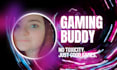be your gaming buddy