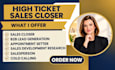 be your high ticket sales closer  b2b lead cold calling sdr appointment setter