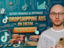 do dropshipping ads on tiktok