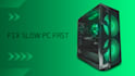 speed up your slow windows PC
