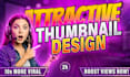design an attractive youtube thumbnail design in 2 hours