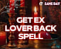 cast get ex back spell, bring your resistant ex lover with reconnection magic