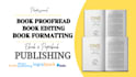 do book proofreading, editing, book formatting for ingramspark, kdp publishing