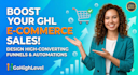 design a high converting gohighlevel e commerce funnel, gohighlevel store