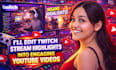 edit twitch stream highlights into engaging youtube videos