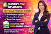 do shopify CSV product upload and error fixing