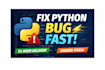fix your python bug, error or script issue fast
