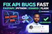 quickly fix bugs, API errors, and deployment issues python fastapi